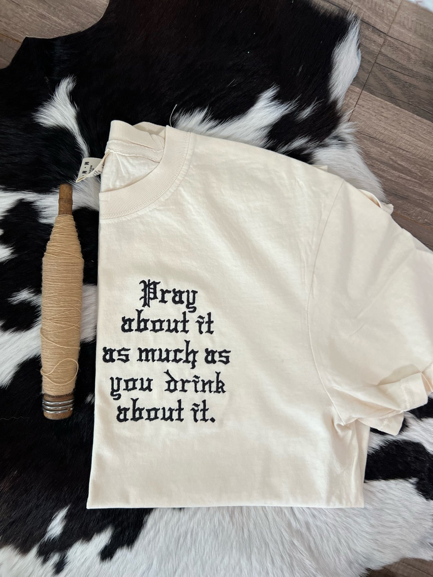 Pray About It As Much As You Drink About It