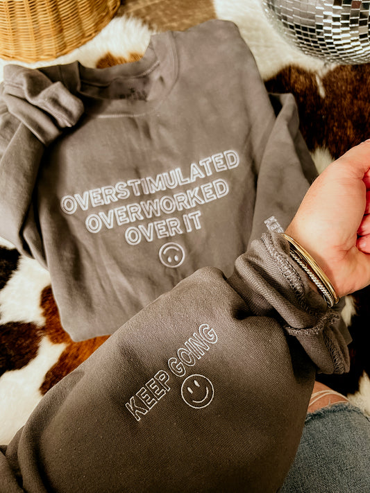 Overstimulated, Overworked, Over It  | Handmade Sweatshirt