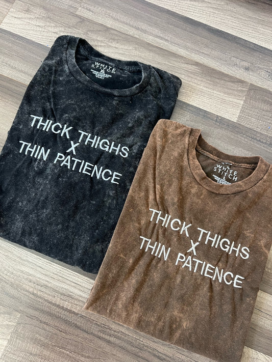 Thick Thighs Thin Patience Tee | Washed Brown