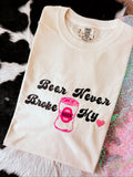 Beer Never Broke My Heart Handmade Tee