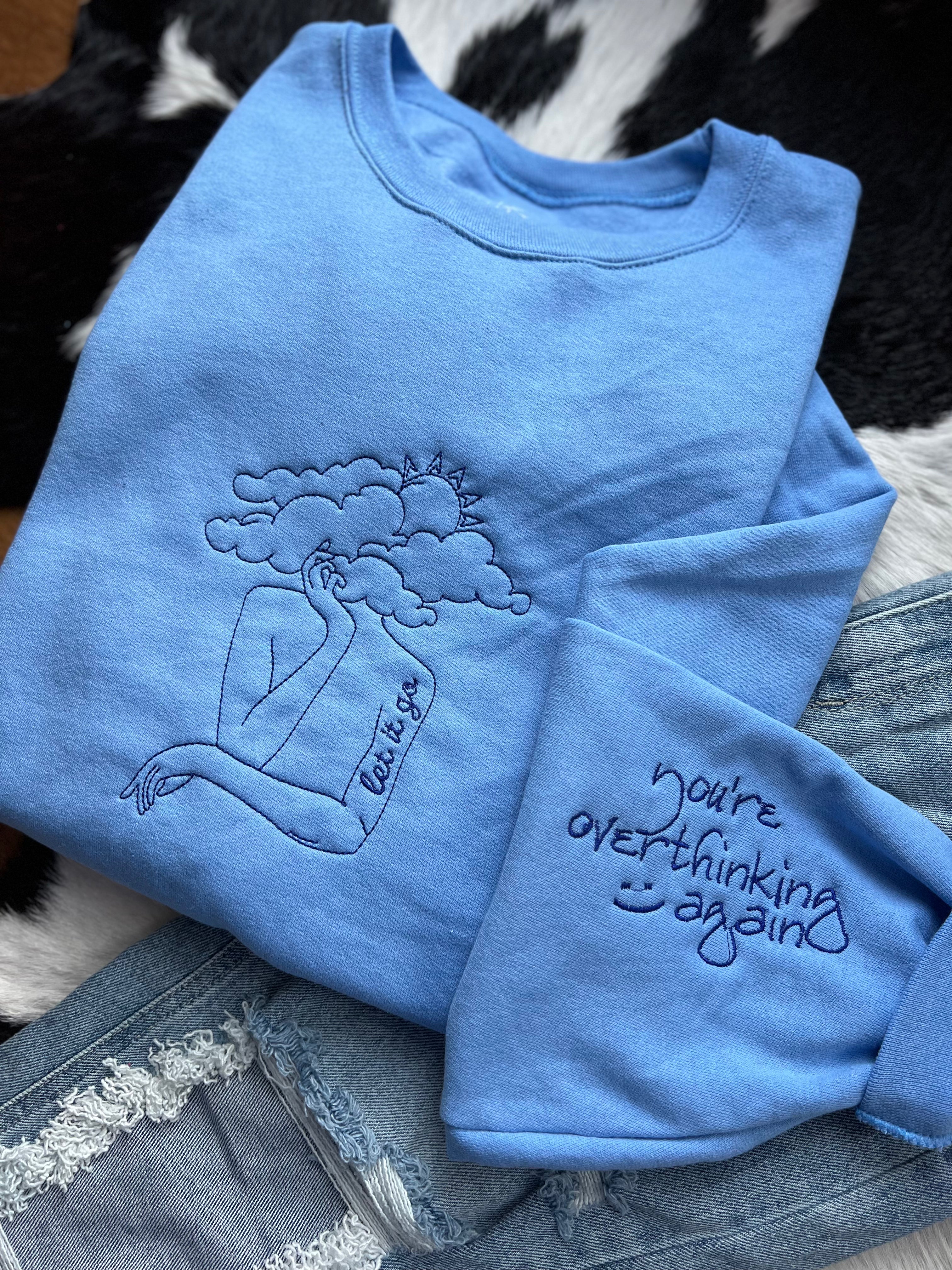 You're Overthinking Again  | Handmade Sweatshirt