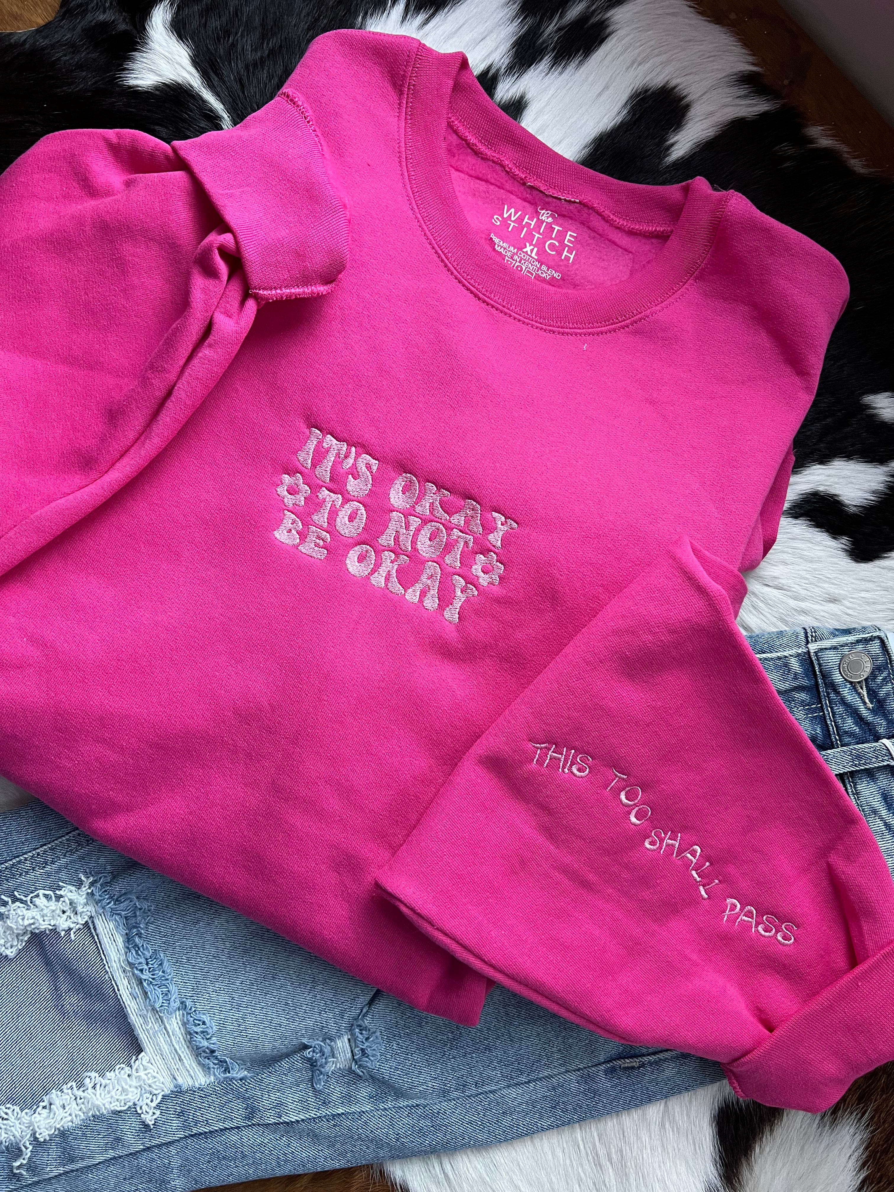 It's Okay To Not Be Okay | Handmade Sweatshirt