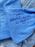 You're Overthinking Again  | Handmade Sweatshirt